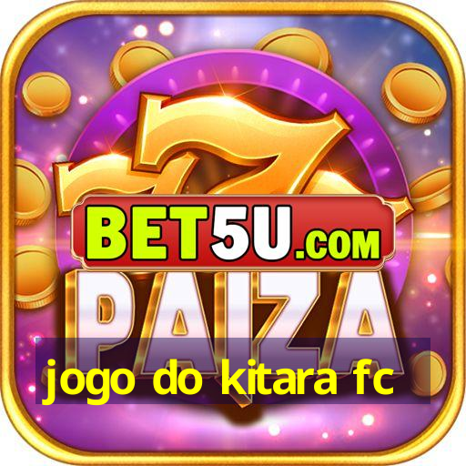 jogo do kitara fc